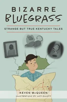 Bizarní bluegrass: Podivné, ale pravdivé příběhy z Kentucky - Bizarre Bluegrass: Strange But True Kentucky Tales