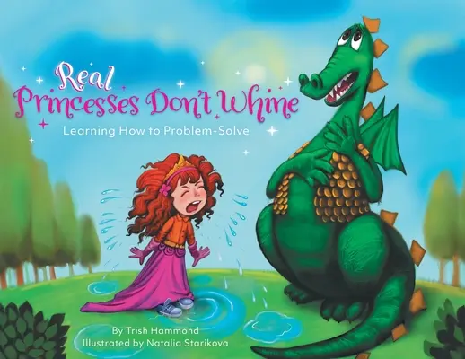 Opravdové princezny nefňukají: Učíme se řešit problémy - Real Princesses Don't Whine: Learning How to Problem-Solve