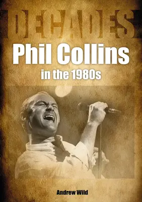 Phil Collins v 80. letech: Desítky let - Phil Collins in the 80s: Decades