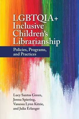 LGBTQIA+ inkluzivní dětské knihovnictví: Knihovna pro děti a mládež: politika, programy a praxe - LGBTQIA+ Inclusive Children's Librarianship: Policies, Programs, and Practices