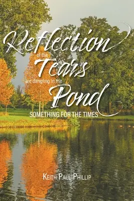 Odraz slz se houpá v rybníce: Něco pro dnešní dobu - The Reflection of the Tears are Dangling in the Pond: Something for the Times