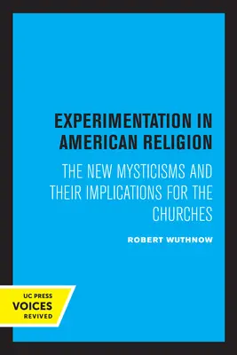 Experimentování v americkém náboženství: Nové mysticismy a jejich důsledky pro církve - Experimentation in American Religion: The New Mysticisms and Their Implications for the Churches