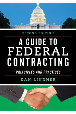 Průvodce federálním zadáváním zakázek: Zásady a praxe, druhé vydání - A Guide to Federal Contracting: Principles and Practices, Second Edition