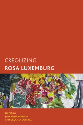 Kreolizace Rosy Luxemburgové - Creolizing Rosa Luxemburg