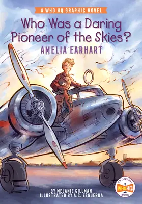 Kdo byl odvážným průkopníkem oblohy? Amelia Earhartová: A Who HQ Graphic Novel: A Who HQ Graphic Novel - Who Was a Daring Pioneer of the Skies?: Amelia Earhart: A Who HQ Graphic Novel