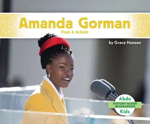 Amanda Gorman: Básnířka a aktivistka - Amanda Gorman: Poet & Activist