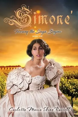 Simone': Sága Toskánsko začíná, kniha první (druhé vydání) - Simone': Tuscany the Saga Begins, Book One (Second Edition)
