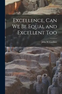 Excelence, můžeme si být rovni a také vynikající - Excellence, Can We Be Equal and Excellent Too
