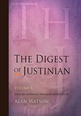 Justiniánovy Digesty, svazek 4 - The Digest of Justinian, Volume 4