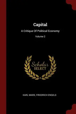 Kapitál: Kritika politické ekonomie (2. díl) - Capital: A Critique Of Political Economy; Volume 2