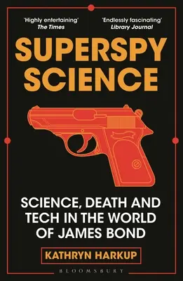 Superspy Science: Věda, smrt a technika ve světě Jamese Bonda - Superspy Science: Science, Death and Tech in the World of James Bond