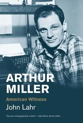 Arthur Miller: Arthur Miller: Americký svědek - Arthur Miller: American Witness