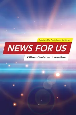 Novinky pro USA: Žurnalistika zaměřená na občany - News for US: Citizen-Centered Journalism