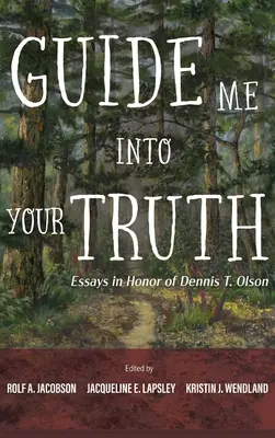 Veď mě ke své pravdě: Eseje na počest Dennise T. Olsona - Guide Me Into Your Truth: Essays in Honor of Dennis T. Olson
