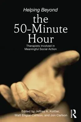 Pomáhání nad rámec padesátiminutovky: Terapeuti zapojení do smysluplné sociální činnosti - Helping Beyond the 50-Minute Hour: Therapists Involved in Meaningful Social Action