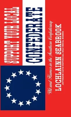 Podpořte svého místního konfederáta: Vtip a humor v jižanské Konfederaci - Support Your Local Confederate: Wit and Humor in the Southern Confederacy