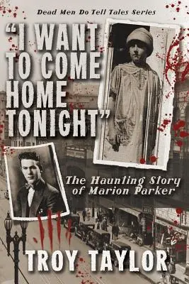 Chci se dnes večer vrátit domů: Strašidelný příběh Marion Parkerové - I Want to Come Home Tonight: The Haunting Story of Marion Parker