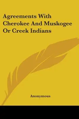 Dohody s indiány kmene Cherokee a Muskogee nebo Creek - Agreements With Cherokee And Muskogee Or Creek Indians
