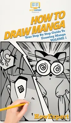 Jak kreslit mangu 1. díl: Průvodce kreslením mangy krok za krokem - How To Draw Manga Volume 1: Your Step By Step Guide To Drawing Manga