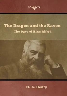 Drak a havran: Dny krále Alfréda: příběh o drakovi: Dny krále Alfréda - The Dragon and the Raven: The Days of King Alfred