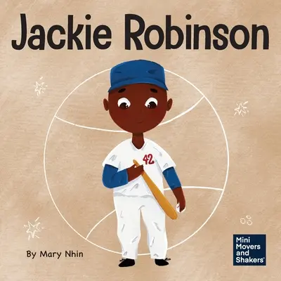 Jackie Robinson: Robinson: Dětská kniha o tom, jak pomocí odvahy a milosti změnit svět - Jackie Robinson: A Kid's Book About Using Grit and Grace to Change the World