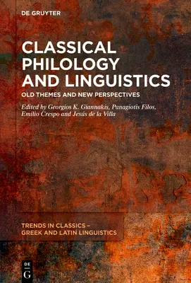Klasická filologie a lingvistika: Stará témata a nové perspektivy - Classical Philology and Linguistics: Old Themes and New Perspectives