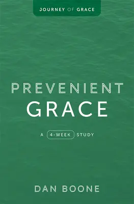Prevenient Grace: Čtyřtýdenní studium - Prevenient Grace: A 4-Week Study