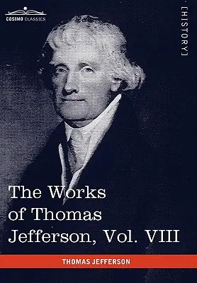 Díla Thomase Jeffersona, svazek VIII (ve 12 svazcích): Korespondence 1793-1798 - The Works of Thomas Jefferson, Vol. VIII (in 12 Volumes): Correspondence 1793-1798
