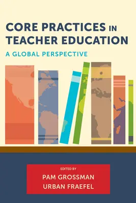 Základní postupy ve vzdělávání učitelů: Globální perspektiva - Core Practices in Teacher Education: A Global Perspective