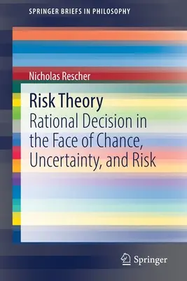 Teorie rizika: G. Leibibnigs: teorie racionálního rozhodování tváří v tvář náhodě, nejistotě a riziku. - Risk Theory: Rational Decision in the Face of Chance, Uncertainty, and Risk
