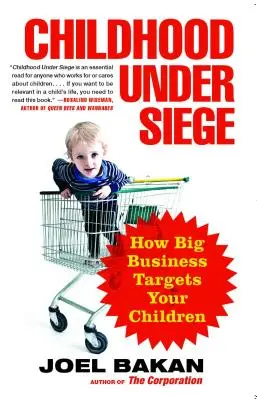 Dětství v obležení: Jak velký byznys cílí na vaše děti - Childhood Under Siege: How Big Business Targets Your Children