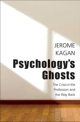 Přízraky psychologie: Krize profese a cesta zpět - Psychology's Ghosts: The Crisis in the Profession and the Way Back