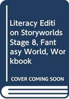 Literacy Edition Storyworlds Stage 8, Fantasy World, pracovní sešit - Literacy Edition Storyworlds Stage 8, Fantasy World, Workbook