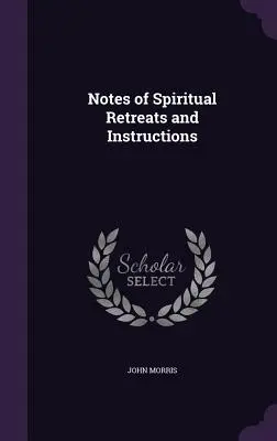 Zápisky z duchovních rekolekcí a poučení - Notes of Spiritual Retreats and Instructions