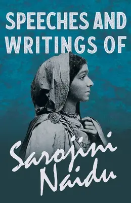 Projevy a spisy Sarojini Naidu - s kapitolou ze „Studií o současných básnících“ od Mary C. Sturgeonové - Speeches and Writings of Sarojini Naidu - With a Chapter from 'Studies of Contemporary Poets' by Mary C. Sturgeon