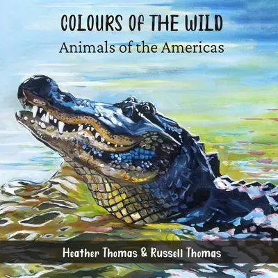 Barvy divočiny: Zvířata Ameriky - Colours of the Wild: Animals of the Americas