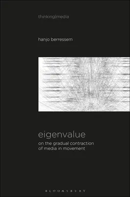 Vlastní hodnota: O postupném smršťování médií v pohybu; Kontemplace médií v umění [Zvuk Obraz Smysl] - Eigenvalue: On the Gradual Contraction of Media in Movement; Contemplating Media in Art [Sound Image Sense]