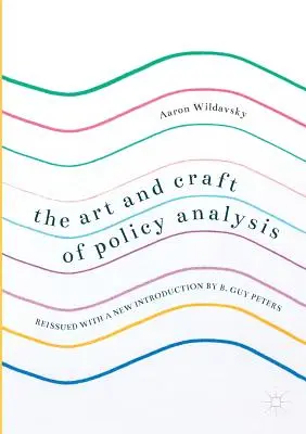Umění a řemeslo analýzy politik: Guy Peters: Cesta a umění politiky (Policy Trade: Craft of Policy). - The Art and Craft of Policy Analysis: Reissued with a New Introduction by B. Guy Peters
