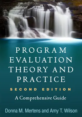 Teorie a praxe hodnocení programů: Vydání: 2., aktualizované a doplněné vydání - Program Evaluation Theory and Practice: A Comprehensive Guide