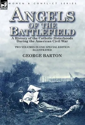 Andělé bitevního pole: Historie katolických sesterstev během americké občanské války - Angels of the Battlefield: a History of the Catholic Sisterhoods During the American Civil War