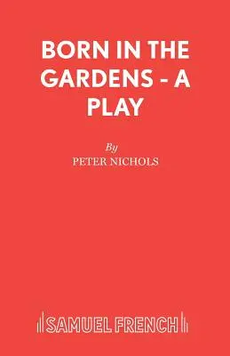 Narozeni v zahradách - hra - Born in the Gardens - A Play