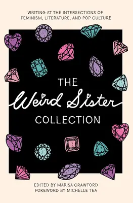 Sbírka Podivné sestry: Sborník Sesterské spisovatelky: Písemnictví na pomezí feminismu, literatury a popkultury - The Weird Sister Collection: Writing at the Intersections of Feminism, Literature, and Pop Culture