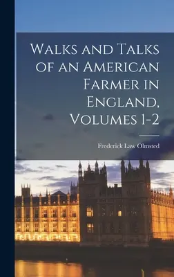 Procházky a rozhovory amerického farmáře v Anglii, svazky 1-2 - Walks and Talks of an American Farmer in England, Volumes 1-2