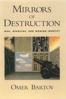 Zrcadla zkázy: Válka, genocida a moderní identita - Mirrors of Destruction: War, Genocide, and Modern Identity