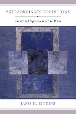 Mimořádné stavy: Kultura a zkušenost s duševním onemocněním - Extraordinary Conditions: Culture and Experience in Mental Illness