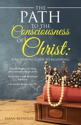 Cesta k vědomí Krista: Průvodce pro začátečníky - The Path to the Consciousness of Christ: A Beginners Guide to Beginning