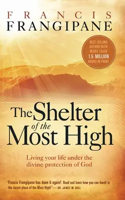 Úkryt Nejvyššího: Žít svůj život pod Boží ochranou: Úkryt Nejvyššího - Shelter of the Most High: Living Your Life Under the Divine Protection of God