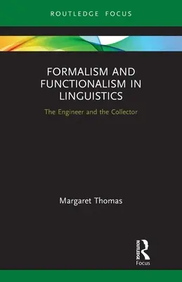 Formalismus a funkcionalismus v lingvistice: Inženýr a sběratel - Formalism and Functionalism in Linguistics: The Engineer and the Collector