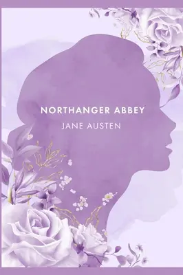 Northangerské opatství: Austenové [ The Annotated Edition]. - Northanger Abbey: A Novel by J. Austen [ The Annotated Edition]