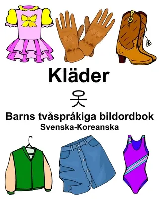 Švédsko-korejský Klder/옷 Dětský dvojjazyčný obrázkový slovník - Svenska-Koreanska Klder/옷 Barns tvsprkiga bildordbok